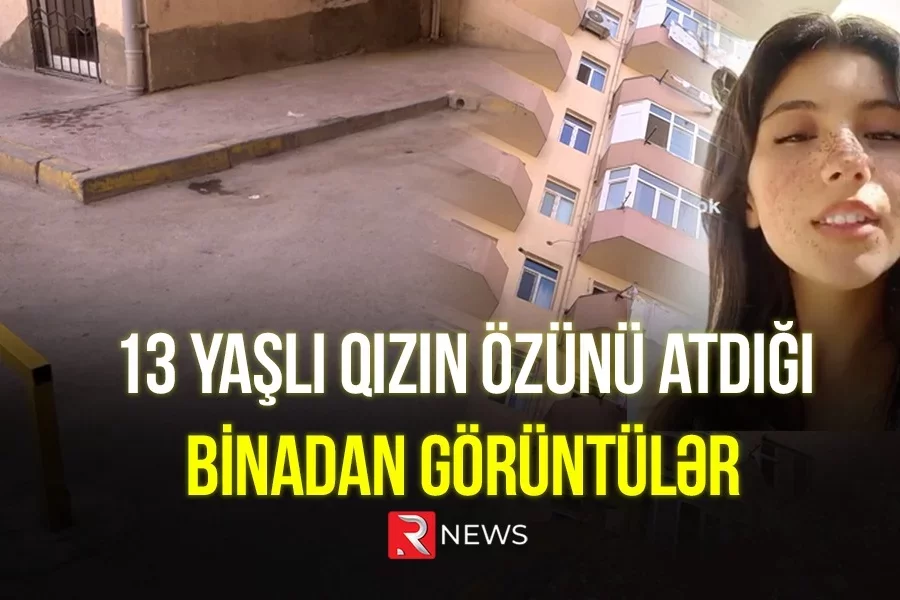 13 yaşlı qızın özünü atdığı binadan görüntülər - VİDEO