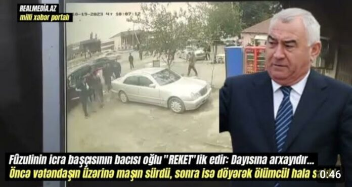 İcra başçısının bacısı oğlu Füzulidə “REKET” lik edir – Dayısına arxayındır…-(VİDEO)