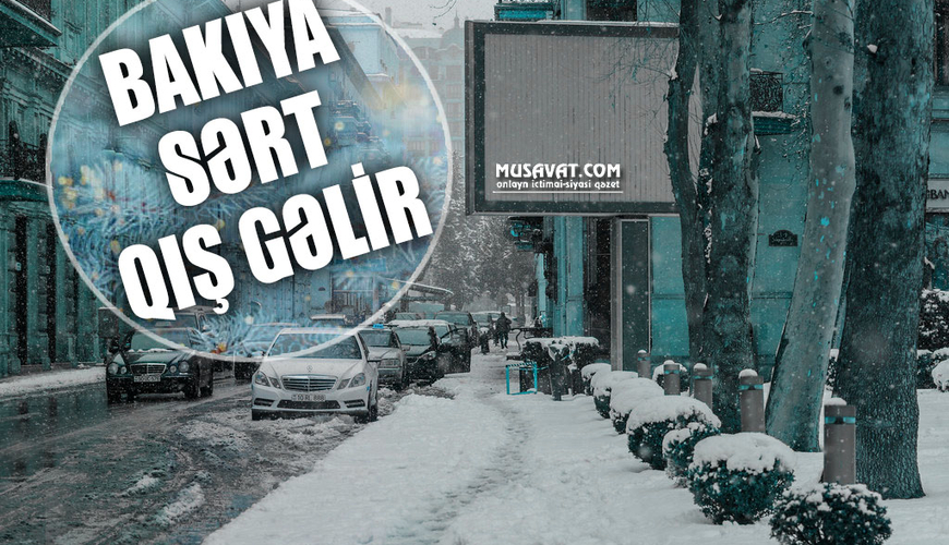 Bakıya sərt qış gəlir: Ehtiyacı olanlara yer və yemək veriləcək