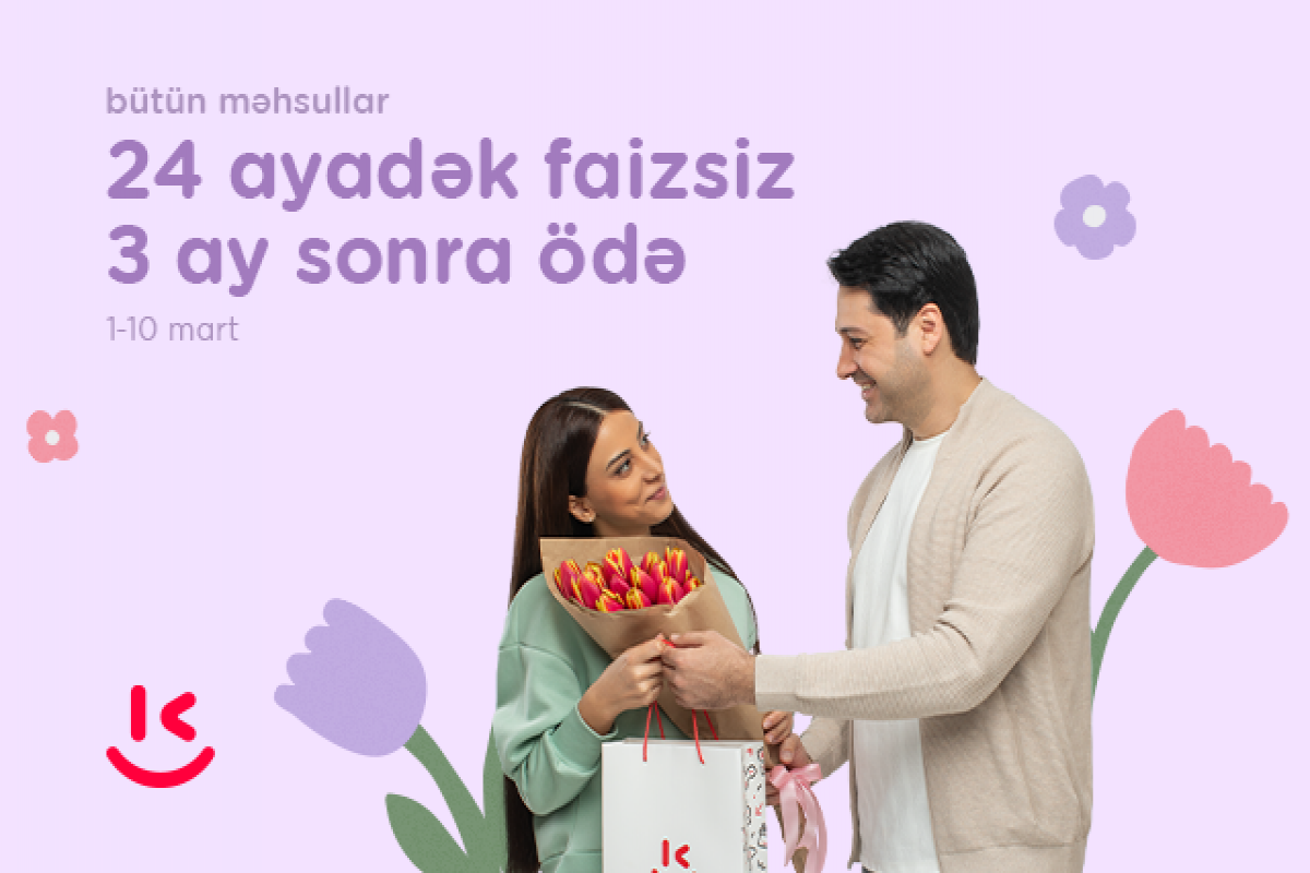 Kontakt"da "8 Mart"a özəl xüsusi kampaniya - İNDİ AL, 3 AY SONRA ÖDƏ
