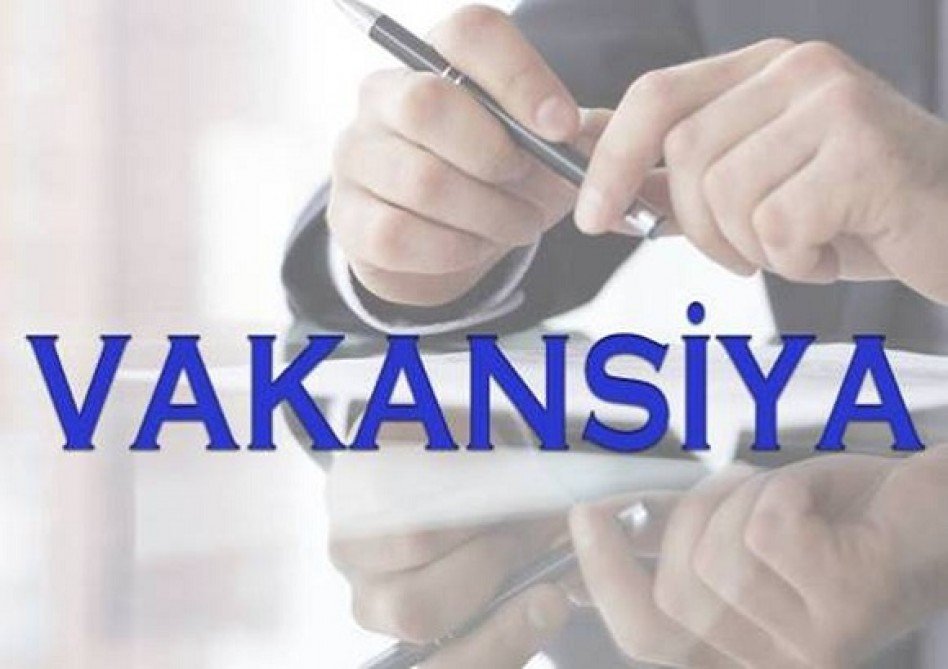İşsizlərin DİQQƏTİNƏ: Bu qrumlarda VAKANSİYA VAR - ŞƏRTLƏR