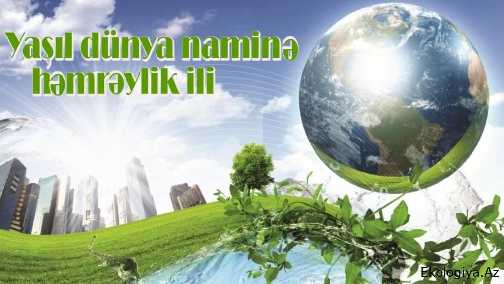 YAŞIL DÜNYA NAMİNƏ HƏMRƏY OLAQ