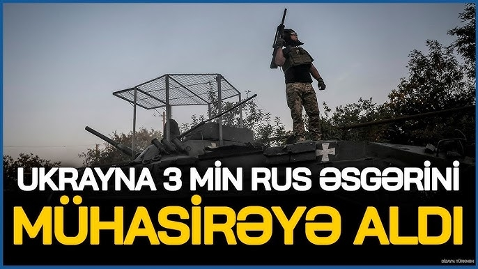 Kurskda 3 min rus əsgəri MÜHASİRƏDƏ - ŞİDDƏTLİ döyüşlər davam edir - VİDEO