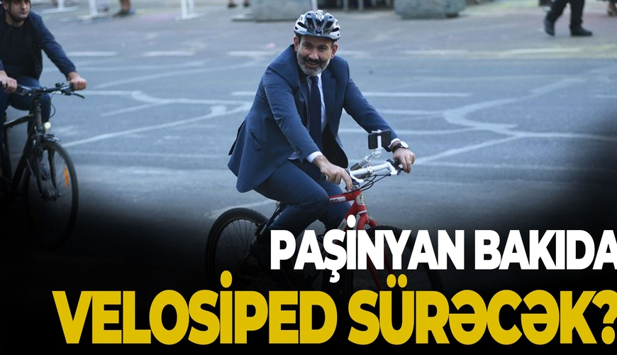 Paşinyan gəlib Bakıda velosiped sürəcək? - Ekspertdən MARAQLI BAXIŞVİDEO