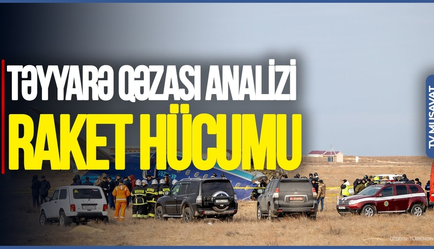 Süni intellektdən təyyarə QƏZASI analizi: RAKET HÜCUMU olubVİDEO