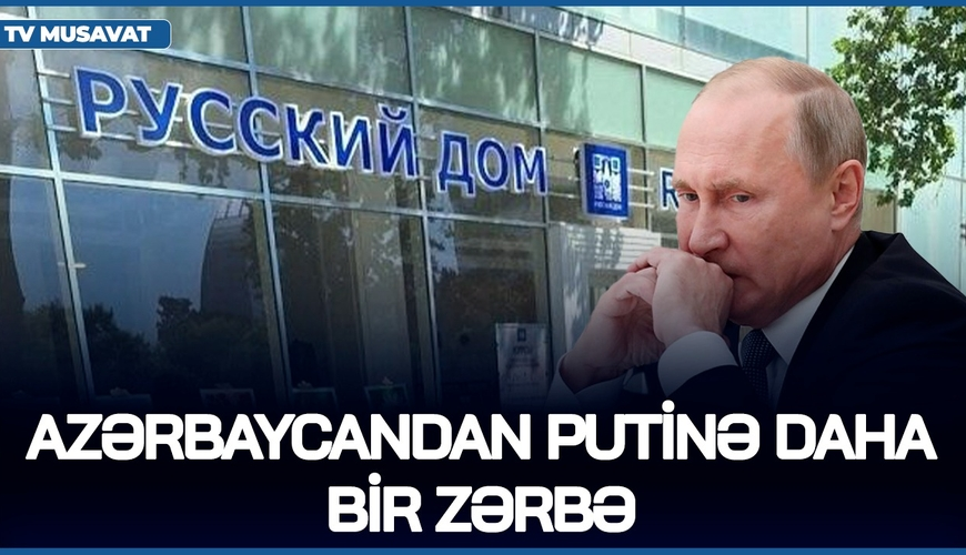 Azərbaycandan Putinə DAHA BİR ZƏRBƏ – bunu da EDƏCƏYİK! – Rusiya ilə GƏRGİNLİK ARTDI