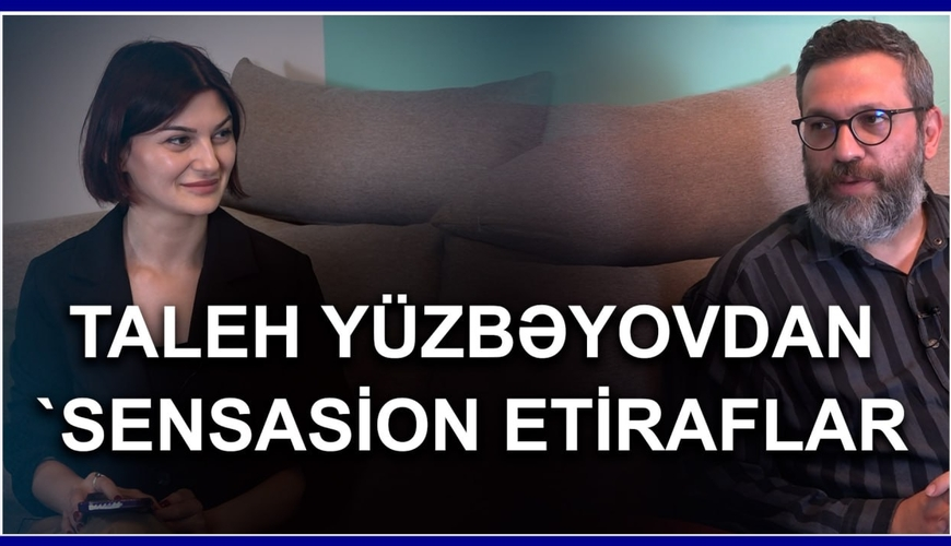 Taleh Yüzbəyovdan SENSASİON MÜSAHİBƏ: “Qız məni elə SÖYDÜ Kİ...”