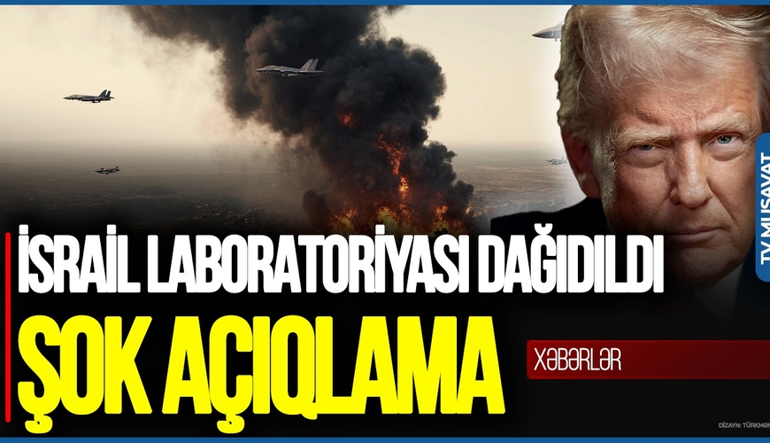 İsrailin 6 tədqiqat laboratoriyası DAĞIDILDI, Trampdan ŞOK açıqlama – CANLI