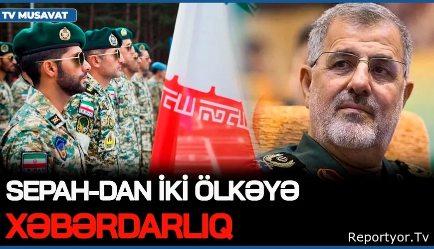 SEPAH-dan iki ölkəyə XƏBƏRDARLIQ: Əlimiz tətikdədir, Ordu SƏRHƏDƏ YERLƏŞDİRİLDİ - ABŞ-dan HÜCUM ANONSU