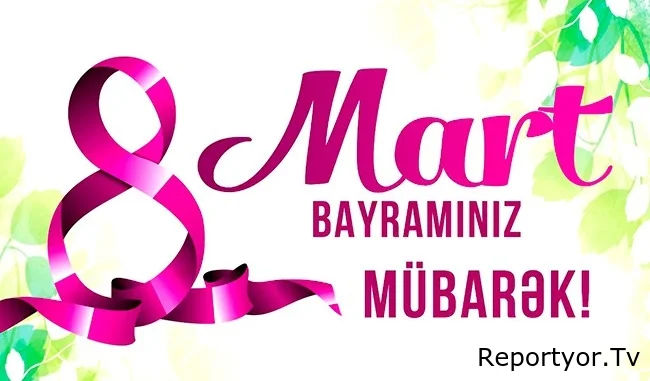 Bu gün 8 Mart - Beynəlxalq Qadınlar Günüdür