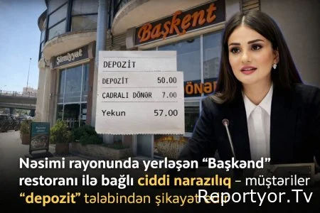 Nəsimi rayonunda “Başkənd” restoranında özbaşınalıq “depozit” adı ilə müştərilərin cibinə girirlər.