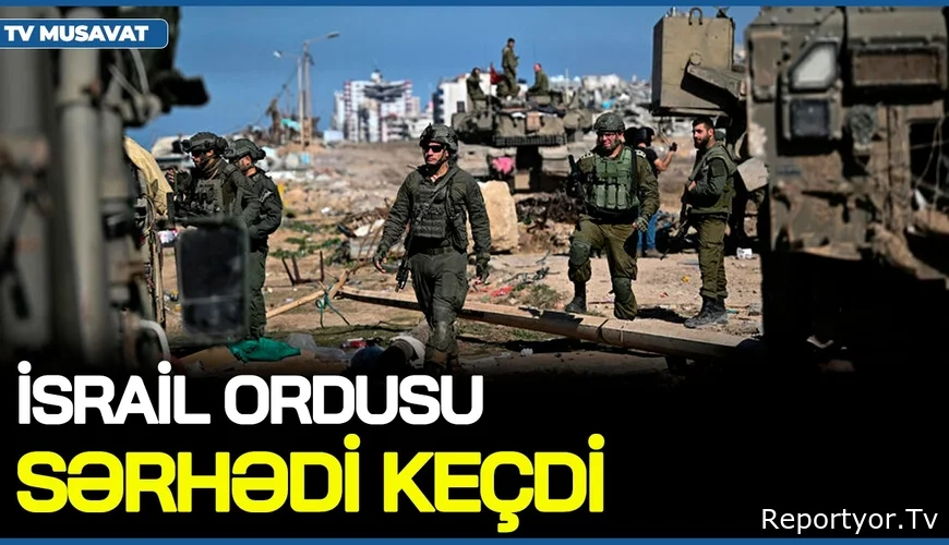 TƏCİLİ: Quru əməliyyatı başladı - İsrail ordusu SƏRHƏDİ KEÇDİ, Bəhreyn QAN İÇİNDƏ!