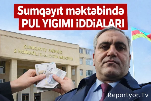 Sumqayıt məktəbində direktor işləyən Xalid Adıgözəlov barəsində niyə tədbir görülmür - Direktoru Dayısı Nazirlikdən necə qoruyur