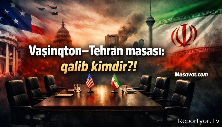 Vaşinqton–Tehran masası: qalib kimdir, məğlub kim - hansı tərəf nəyi qorudu?